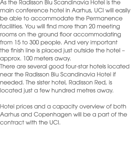 As the Radisson Blu Scandinavia Hotel is the main conference hotel in Aarhus, UCI will easily be able to accommodate ...