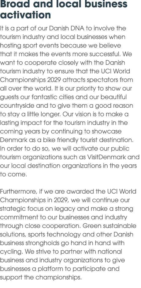 Broad and local business activation It is a part of our Danish DNA to involve the tourism industry and local business...