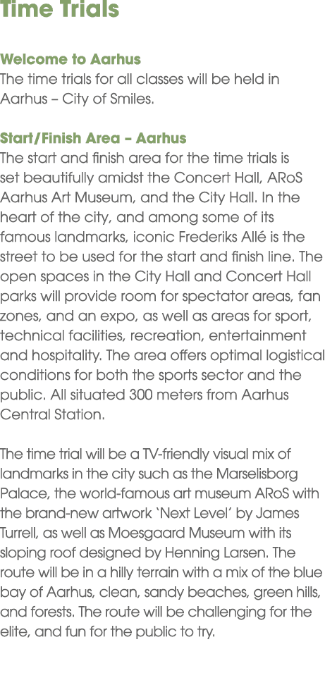 Time Trials Welcome to Aarhus The time trials for all classes will be held in Aarhus – City of Smiles. Start/Finish A...