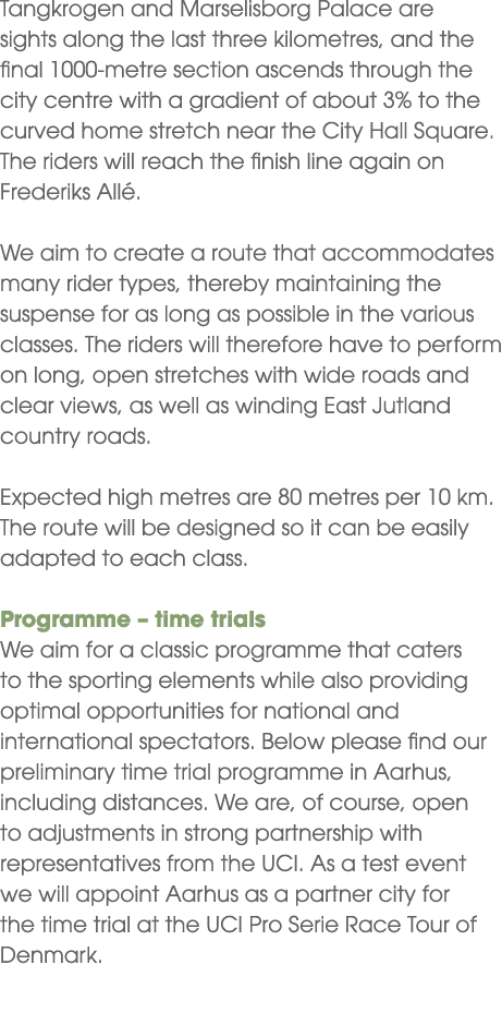 Tangkrogen and Marselisborg Palace are sights along the last three kilometres, and the final 1000 metre section ascen...