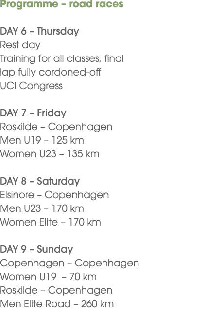 Programme – road races DAY 6 – Thursday Rest day Training for all classes, final lap fully cordoned off UCI Congress ...