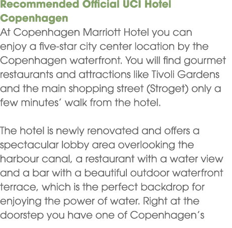 Recommended Official UCI Hotel Copenhagen At Copenhagen Marriott Hotel you can enjoy a five star city center location...