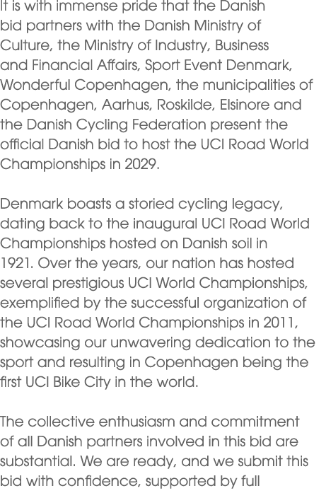 It is with immense pride that the Danish bid partners with the Danish Ministry of Culture, the Ministry of Industry, ...